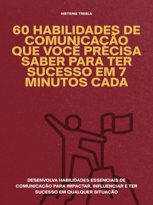 cover image of 60 Habilidades de Comunicação que Você Precisa Saber para Ter Sucesso em 7 Minutos Cada